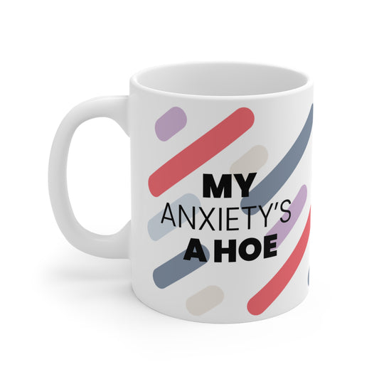 "My Anxiety is a Hoe"