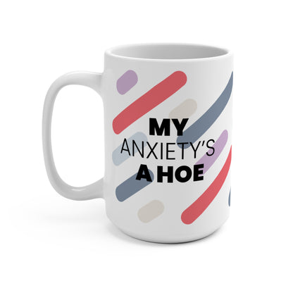 "My Anxiety is a Hoe"